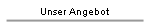 Unser Angebot